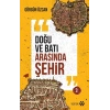 Doğu ve Batı Arasında Şehir