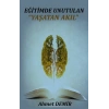Eğitimde Unutulan Yaşatan Akıl
