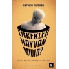 Erkekler Hayvan mıdır?