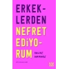 Erkeklerden Nefret Ediyorum