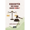 Eser Adı: Erkektir – Her Zaman Haksız Mıdır. ?