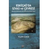 Eski Çağda Sivas Ve Çevresi