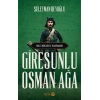 Giresunlu Osman Ağa - Milli Mücadele Kahramanı