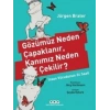 Gözümüz Neden Çapaklanır, Kanımız Neden Çekilir?