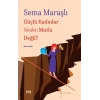 Güçlü Kadınlar Neden Mutlu Değil?