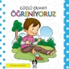 Güçlü Olmayı Öğreniyoruz