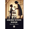 Gücüm Yetene Kadar