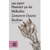Hamlet ya da Hekuba: Zamanın Oyuna Baskını