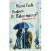 Hanfendi Bi’ Bakar mısınız? Anlatacaklarım Var…