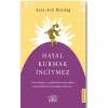 Hayal Kurmak İncitmez