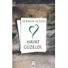 Hayat Güzeldi