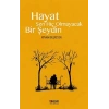 Hayat Sen Hiç Olmayacak Bir Şeydin