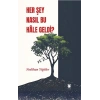 Her Şey Nasıl Bu Hale Geldi?