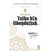 Hz.Talha Bin Ubeydullah (R.A) Cennetle Müjdeli 10 Sahabe