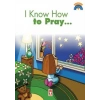 I Know How To Pray
