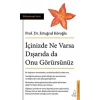 İçinizde Ne Varsa Dışarıda da Onu Görürsünüz