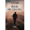İkimiz Bir Fidanın…