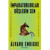 İmparatorluklar Düşledin Sen