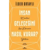 İnsan Geleceğini Nasıl Kurar?
