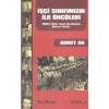 İşçi Sınıfımızın İlk Öncüleri