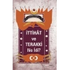 İttihat ve Terakki Ne idi?