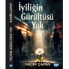İyiliğin Gürültüsü Yok