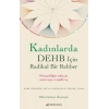 Kadınlarda DEHB İçin Radikal Bir Rehber