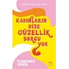 Kadınların Size Güzellik Borcu Yok