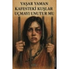 Kafesteki Kuşlar Uçmayı Unutur mu
