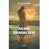 Kalbim Bırakma Beni