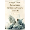 Kanatların Kırılsa da Uçmaya Devam Et