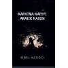 Kapatma Kapıyı Aralık Kalsın