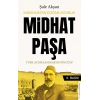 Karanlıktan Doğan Aydınlık - Midhat Paşa