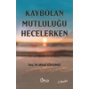 Kaybolan Mutluluğu Hecelerken