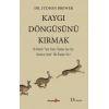 Kaygı Döngüsünü Kırmak