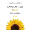Kaygılanmayı Bırak Yaşamaya Bak
