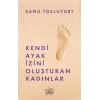 Kendi Ayak İzini Oluşturan Kadınlar