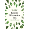 Kendini Tüketmeden Yaşa