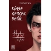 Kimse Gerçek Değil (Ciltli)