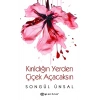 Kırıldığın Yerden Çiçek Açacaksın