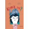 Komik mi?