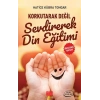 Korkutarak Değil Sevdirerek Din Eğitimi