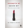 Kozmetik mi Zehir mi?