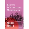 Kültür Dünyamızdan Manzaralar