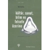 Kültür, Sanat, Bilim ve Felsefe Üzerine