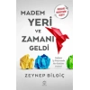 Madem Yeri ve Zamanı Geldi