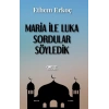 Maria ile Luka Sordular Söyledik