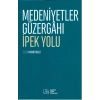 Medeniyetler Güzergahı İpek Yolu