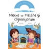 Mekke ve Medine’yi Öğreniyorum