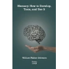Memory: How to Develop, Train, and Use It